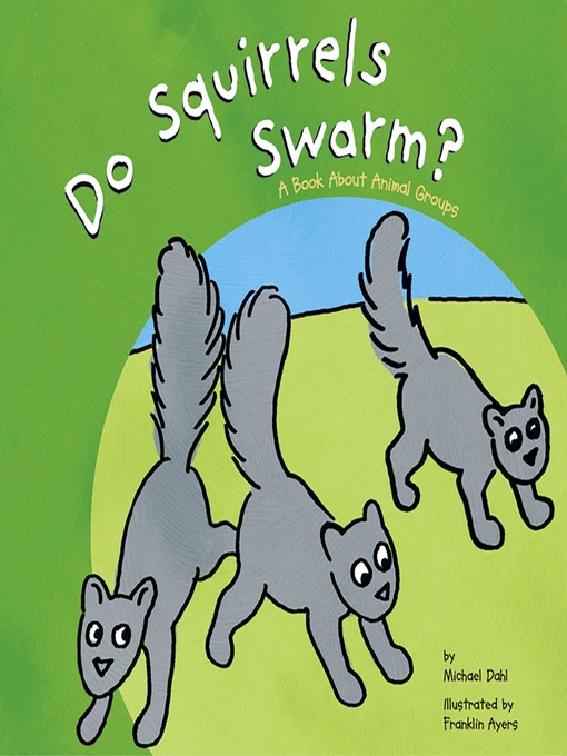 Title details for Do Squirrels Swarm? by Michael Dahl - Available